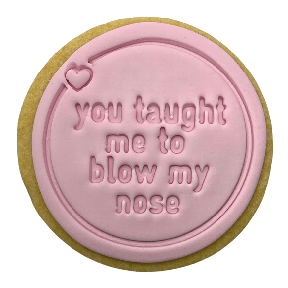 Sweet Mickie Mothers Day Cookies - You taught me to blow my nose