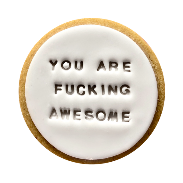 YOU ARE FUCKING AWESOME COOKIE